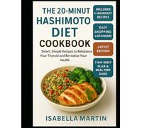 The 20-Minute Hashimoto Diet Cookbook: Smart, Simple Recipes to Rebalance Your Thyroid and Revitalize Your Health