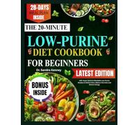 THE 20-MINUTE LOW-PURINE DIET COOKBOOK FOR BEGINNERS: 100+ Super Quick & Affordable Low-Purine Recipes to Relieve Gout, Reduce Uric Acid, and Restore Energy
