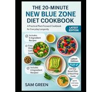 The 20-Minute New Blue Zone Diet Cookbook: A Practical Plant-Forward Cookbook for Everyday Longevity