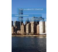 THE 20-MINUTE STARTUP: How to Build a Real Business When You Have Zero Money, Zero Time, and Zero Willpower Left