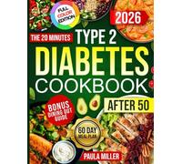 The 20 Minutes Type 2 Diabetes Cookbook After 50: 2000-Day Easy and Delicious, Science-Backed Meals for Eat the Food You Love and Restore Health | Includes 60-Day Meal Plan & Stress-Free Dining Out