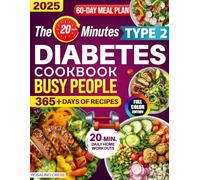 The 20-Minutes Type 2 Diabetes Cookbook for Busy People: Super Easy, Delicious & Family-Approved Recipes to Balance Blood Sugar, Enjoy Eating Out Stress-Free, and Boost Your Long-Term Health Quickly