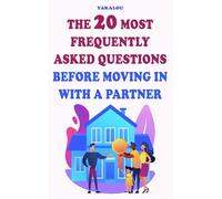 The 20 Most Frequently Asked Questions Before Moving In With A Partner (Everything You Need Before Moving In With Your Partner)