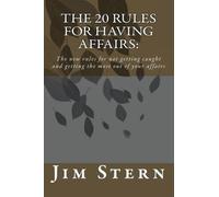 The 20 Rules For Having Affairs:: Follow these and you'll never get caught