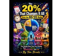 The 20% That Changes it all from the 80/20 Rule: The Simple Rule That Can Change Your Time, Money, Work, Relationships, and Life