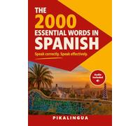 The 2000 Essential Words in Spanish: Learn the 2,000 Most Common Words and Start Speaking Real Spanish, Fast