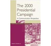 The 2000 Presidential Campaign, Praeger Series in Political Communication