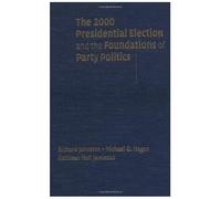 The 2000 Presidential Election And The Foundations Of Party Politics
