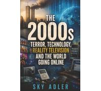 The 2000s: Terror, Technology, Reality Television and the World Going Online