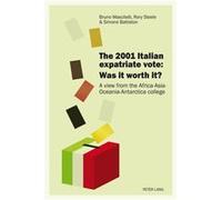 The 2001 Italian Expatriate Vote: Was It Worth It?: A View From The Africa-Asia- Oceania-Antarctica College (Paperback) Bruno Mascitelli, Rory Steele, Simone Battiston (Auteur)