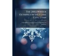 The 2002 Winter Olympics In Salt Lake City, Utah