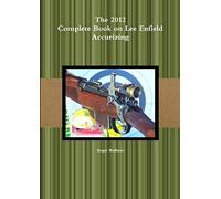 The 2012 Complete Book on Lee Enfield Accurizing B&W