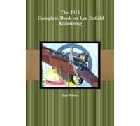The 2012 Complete Book On Lee Enfield Accurizing *B&w