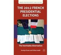 The 2012 French Presidential Elections - G. Ivaldi - Palgrave Macmillan - Livre en Anglais - Hardback G. IvaldiG. Ivaldi (Auteur)