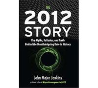 The 2012 Story John Major Jenkins (Auteur)