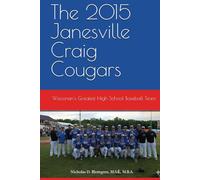 The 2015 Janesville Craig Cougars: Wisconsin’s Greatest High School Baseball Team