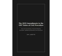 The 2019 Amendments to the 1997 Rules of Civil Procedure: Text and Commentary, Practical Pleading Examples, Updated Jurisprudence and Issuances