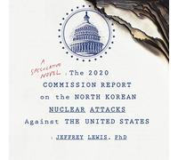 The 2020 Commission Report on the North Korean Nuclear Attacks Against the United States