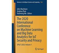 The 2020 International Conference On Machine Learning And Big Data Analytics For Iot Security And Privacy