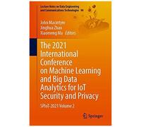 The 2021 International Conference On Machine Learning And Big Data Analytics For Iot Security And Privacy
