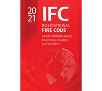 The 2021 International Fire Code: A Practitioner’s Guide to Critical Changes and Hazard