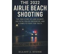The 2022 Airlie Beach Shooting: The True Story of Luke Gilbert, His Fatal Police Encounter, and a Family’s Fight for Truth