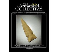 The 2024 Arrowhead COLLECTIVE ~ May 2024 ~ Volume V, Number 5: A Plains Side Notched Arrow Point From Weld County, Colorado. Made From Spanish ... Late Prehistoric Period, 600 - 250 B.P.