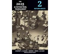 The 2025 AI Fiction Duel Tournament, Volume Two: Return Bouts