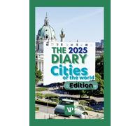 THE 2025 DIARY - Cities of the World Edition: Your Personal Journal for the Entire Year, from January to December 2025, Each Page for Every Day of the Year (Color Print, 5.5”x8.5”)
