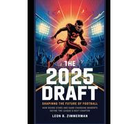 The 2025 Draft: Shaping the Future of Football: How Rising Stars and Game-Changing Moments Define the League's Next Chapter