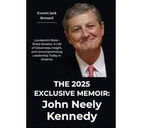 THE 2025 EXCLUSIVE MEMOIR: John Neely Kennedy: Louisiana’s Razor-Sharp Senator: A Life of Cleverness, Insight, and Uncompromising Leadership Today in America