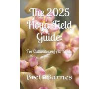 The 2025 Hoya Field Guide: For Cultivators of All Kinds