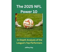 The 2025 NFL Power 10: In-Depth Analysis of the League’s Top Performers
