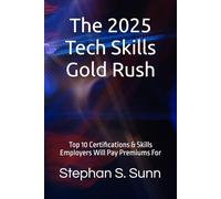 The 2025 Tech Skills Gold Rush: Top 10 Certifications & Skills Employers Will Pay Premiums For