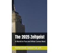 The 2025 Zeitgeist: A World in Flux and What Comes Next