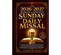 The 2026-2027 Roman Catholic Sunday and Daily Missal: Comprehensive Mass Reading Guide with Full Worship Order, Gospel Reflections, Scripture ... Liturgical Seasons, Faith Formation