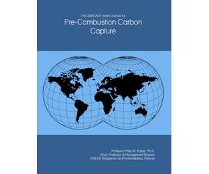 The 2026-2031 World Outlook for Pre-Combustion Carbon Capture