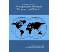 The 2026-2031 World Outlook for Primary Batteries in Medical Equipment and Devices