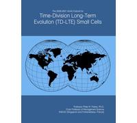 The 2026-2031 World Outlook for Time-Division Long-Term Evolution (TD-LTE) Small Cells