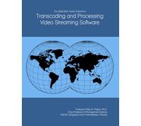 The 2026-2031 World Outlook for Transcoding and Processing Video Streaming Software
