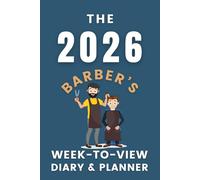 The 2026 Barber's Week-to-View Diary / Planner: - Stay Organised and Achieve Your Goals in 2026 - Perfect for Daily, Weekly, and Monthly Planning
