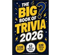 The 2026 Big Book of Trivia: Pub trivia questions 52 Weeks of General Knowledge, 3,120 Questions and 520 True or False
