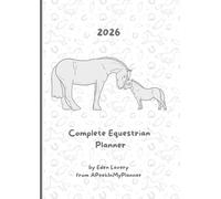 The 2026 Complete Equestrian Planner: Horse Care, Riding & Training Journal A4