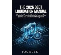 The 2026 Debt Liquidation Manual: A Technical Procedural Guide for Interest Rate Defense and Amortization Management
