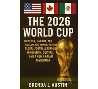 THE 2026 FIFA WORLD CUP: HOW USA, CANADA, AND MEXICO ARE TRANSFORMING GLOBAL FOOTBALL THROUGH INNOVATION, CULTURE, AND A NEW 48 TEAM REVOLUTION