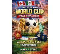 THE 2026 FIFA WORLD CUP VISA & TRAVEL GUIDE: CANADA, MEXICO & USA ENTRY RULES, BORDER TIPS, AND STRESS-FREE FAN TRAVEL