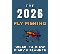 The 2026 Fly Fishing Week-to-View Diary & Planner: - With A Themed Cover & Inspirational Quotes on Every Spread.