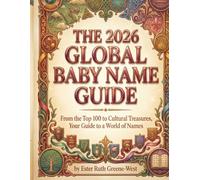 The 2026 Global Baby Name Guide: From the top 100 to cultural treasures, your guide to a world of names