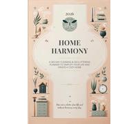 The 2026 Home Harmony Planner: Simplify, Organize, and Create a Cozy Home: Declutter Your Home and Create Space for Harmony