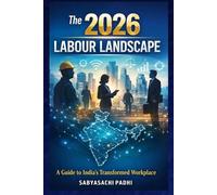 The 2026 Labour Landscape: A Guide to India’s Transformed Workplace